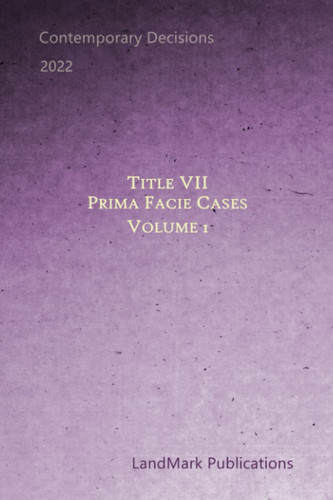 Title VII Prima Facie Cases: Volume 1