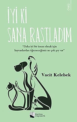 Iyi Ki Sana Rastladim Daha iyi bir insan olmak icin hayvanlardan ögrenecegimiz ne cok sey var