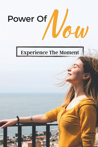 Power of Now Experience the Moment