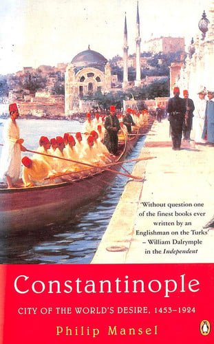 Constantinople City of the World's Desire 1453-1924
