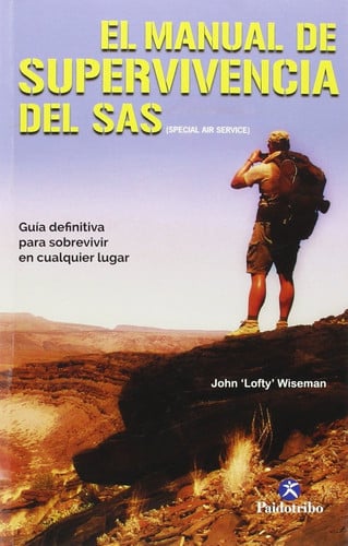 El manual de supervivencia del SAS guía definitiva para sobrevivir en cualquier lugar