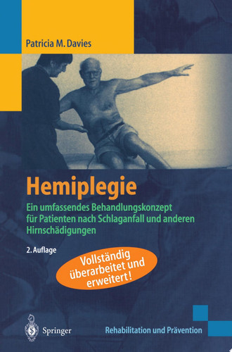Hemiplegie: Ein umfassendes Behandlungskonzept für Patienten nach Schlaganfall und anderen Hirnschädigungen (Rehabilitation und Prävention) (German Edition)