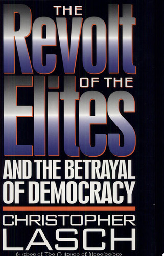 The Revolt of the Elites And the Betrayal of Democracy