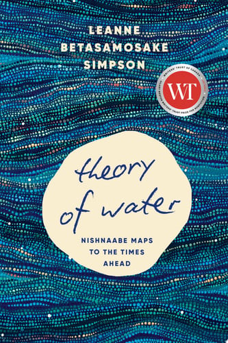 Theory of Water: Nishnaabe Maps to the Times Ahead
