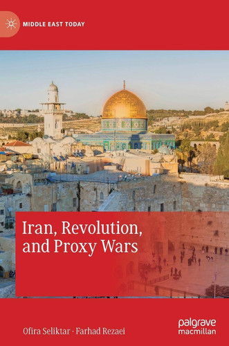 Iran, Revolution, and Proxy Wars