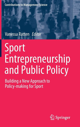 Sport Entrepreneurship and Public Policy Building a New Approach to Policy-making for Sport