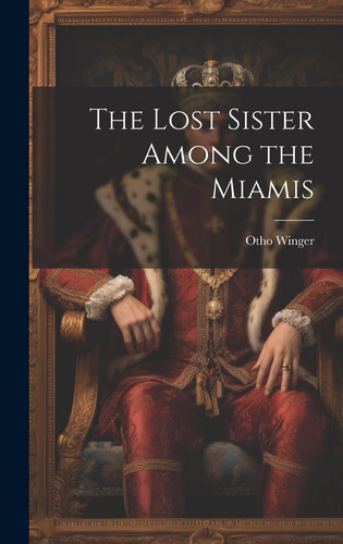 The Lost Sister Among the Miamis