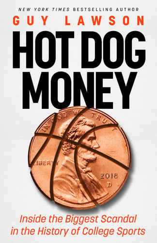 Hot Dog Money Inside the Biggest Scandal in the History of College Sports