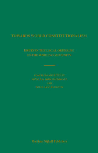 Towards World Constitutionalism Issues in the Legal Ordering of the World Community