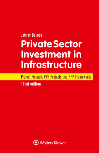 Private Sector Investment in Infrastructure Project Finance, PPP Projects and PPP Frameworks