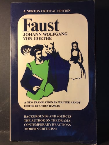 Faust: A Tragedy: Backgrounds and Sources, the Author on the Drama, Contemporary Reactions, Modern Criticism (Norton Critical Edition)