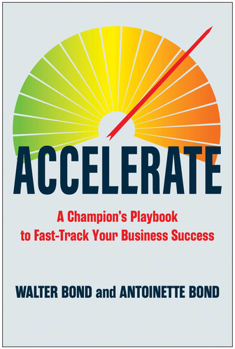 Accelerate A Champion's Playbook to Fast-Track Your Business Success - Book by Walter Bond