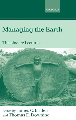 Managing the Earth The Linacre Lectures 2001