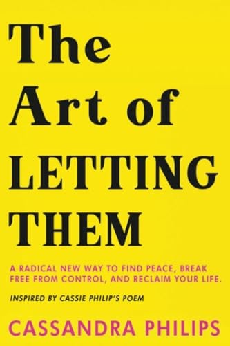 The Art of Letting Them A Radical New Way to Find Peace, Break Free from Control, and Reclaim Your Life