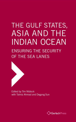 The Gulf States, Asia and the Indian Ocean Ensuring the Security of the Sea Lanes
