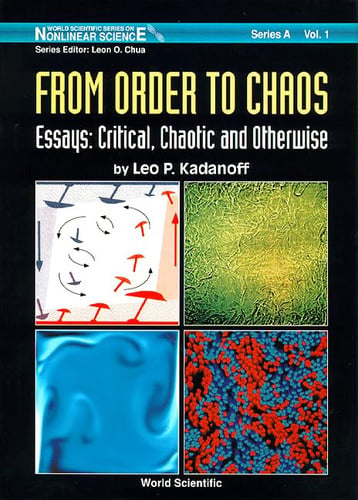 From Order to Chaos Essays : Critical, Chaotic and Otherwise