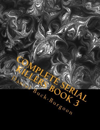 Complete Serial Killers Book 3 New Material of Lunatics!