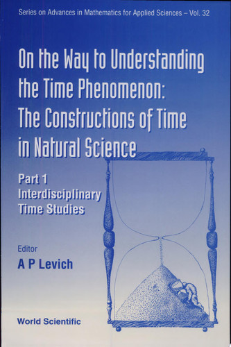 On the Way to Understanding the Time Phenomenon The Constructions of Time in Natural Sciences