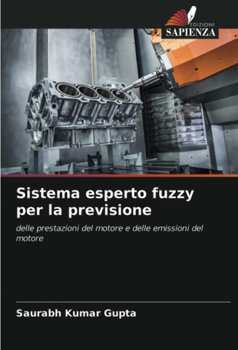 Sistema esperto fuzzy per la previsione: delle prestazioni del motore e delle emissioni del motore