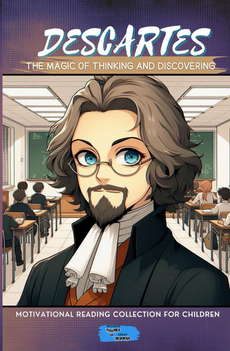 Descartes The Magic of Thinking and Discovering
