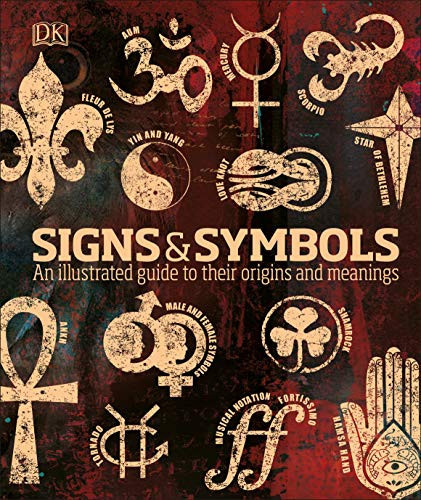 Signs & Symbols An Illustrated Guide to Their Origins and Meanings