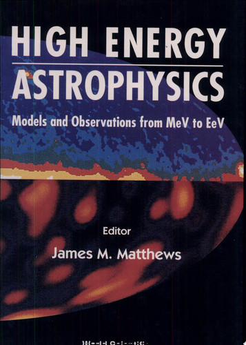High Energy Astrophysics Models and Observations from MeV to EeV
