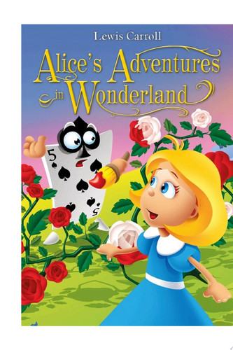 Alice’s Adventures in Wonderland. An Illustrated Classic for Young Readers (Excellent for Bedtime & Young Readers)