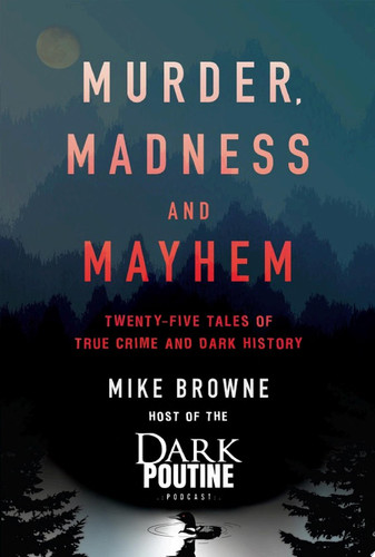 Murder, Madness and Mayhem