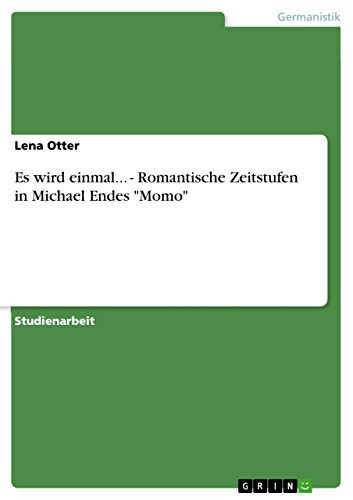 Es wird einmal... - Romantische Zeitstufen in Michael Endes "Momo"