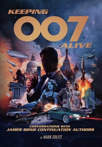 Keeping 007 Alive: Conversations with James Bond Continuation Authors
