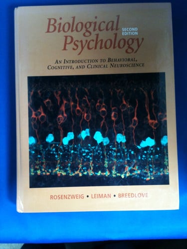 Biological Psychology An Introduction to Behavioral, Cognitive, and Clinical Neuroscience