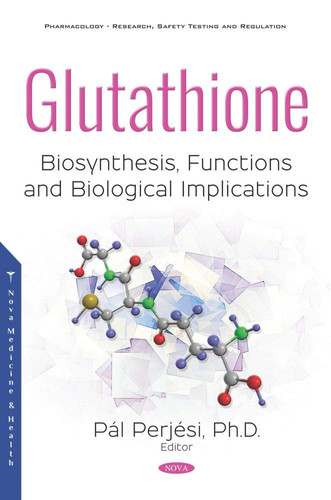 Glutathione Biosynthesis, Functions and Biological Implications