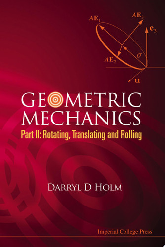Geometric Mechanics: Rotating, translating and rolling