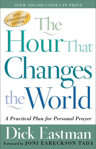 The Hour That Changes the World A Practical Plan for Personal Prayer