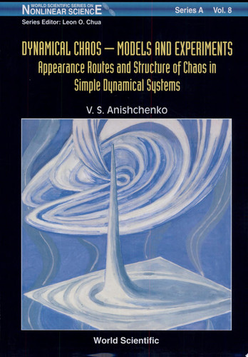 Dynamical Chaos Models and Experiments : Appearance Routes and Structure of Chaos in Simple Dynamical Systems