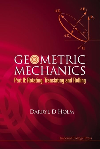 Geometric Mechanics: Rotating, translating and rolling