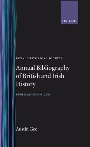 Royal Historical Society Annual Bibliography of British and Irish History Publications of 2002