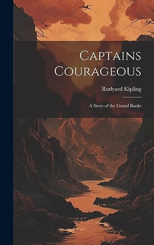 Captains Courageous A Story of the Grand Banks