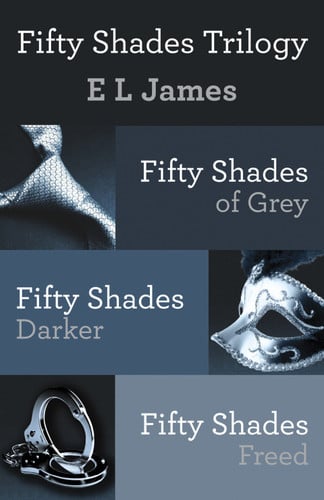 Fifty Shades Trilogy Bundle Fifty Shades of Grey; Fifty Shades Darker; Fifty Shades Freed - E. L. James