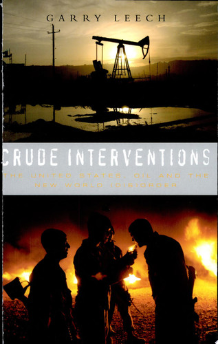 Crude Interventions The United States, Oil and the New World (Dis)Order