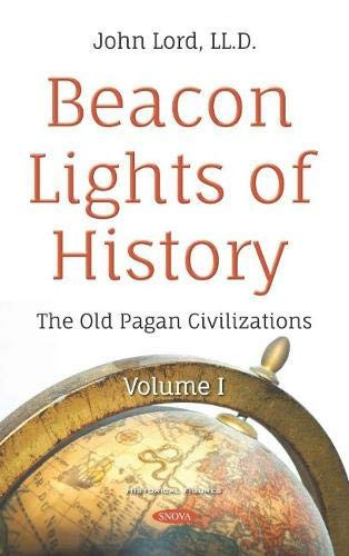 Beacon Lights of History The Old Pagan Civilizations