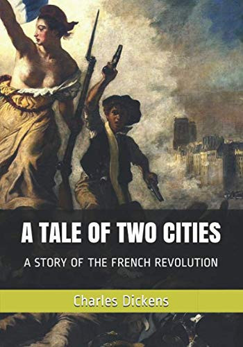 A TALE OF TWO CITIES: A STORY OF THE FRENCH REVOLUTION