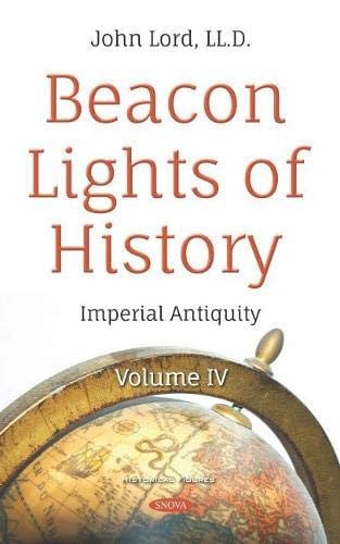 Beacon Lights of History Volume IV -- Imperial Antiquity