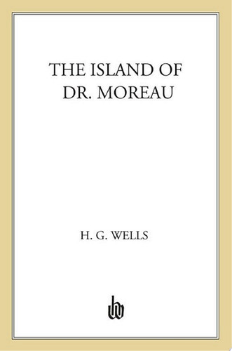 The Island of Dr. Moreau (Tor Classics Book 1)