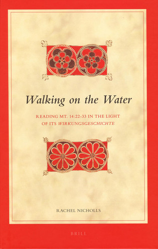 Walking on the Water Reading Mt. 14:22-33 in the Light of Its Wirkungsgeschichte