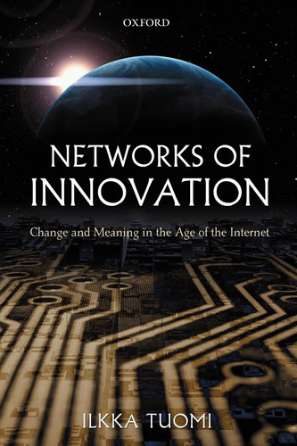 Networks of Innovation Change and Meaning in the Age of the Internet