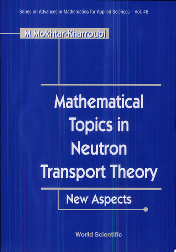 Mathematical Topics in Neutron Transport Theory New Aspects