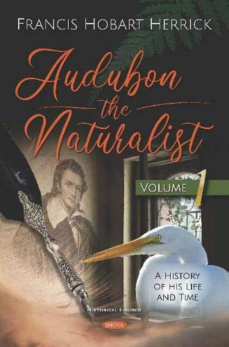 Audubon the Naturalist A History of His Life and Time