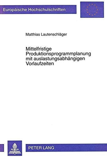 Mittelfristige Produktionsprogrammplanung mit auslastungsabhängigen Vorlaufzeiten