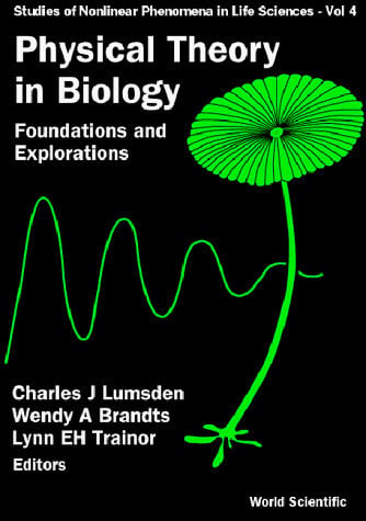 Physical Theory in Biology Foundations and Explorations